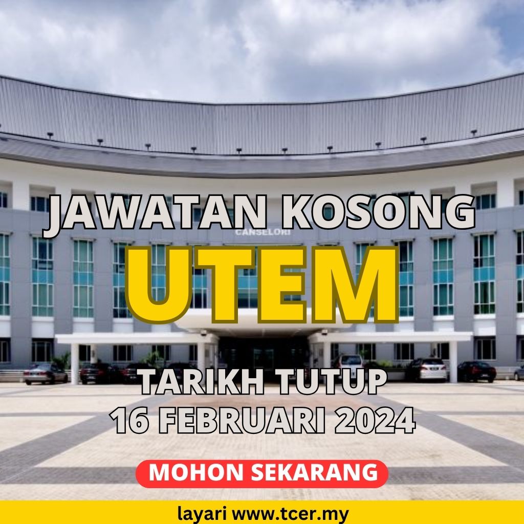 Pengambilan Pelbagai Jawatan Kosong UTEM 2024 TCER MY