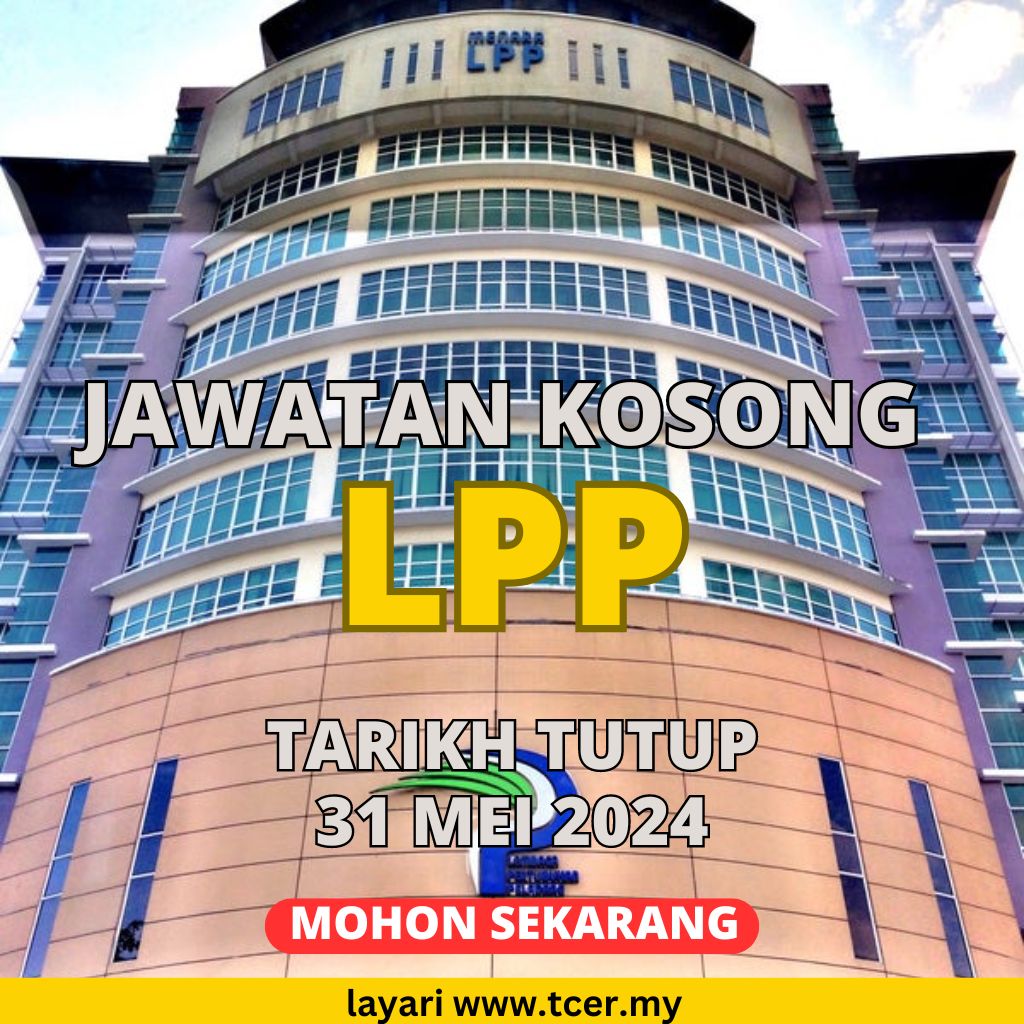 Pengambilan Pelbagai Jawatan Kosong LPP Bagi Tahun 2024 TCER MY