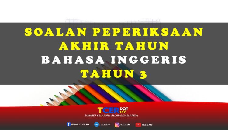 Kertas Soalan Peperiksaan Akhir Tahun Bahasa Inggeris 