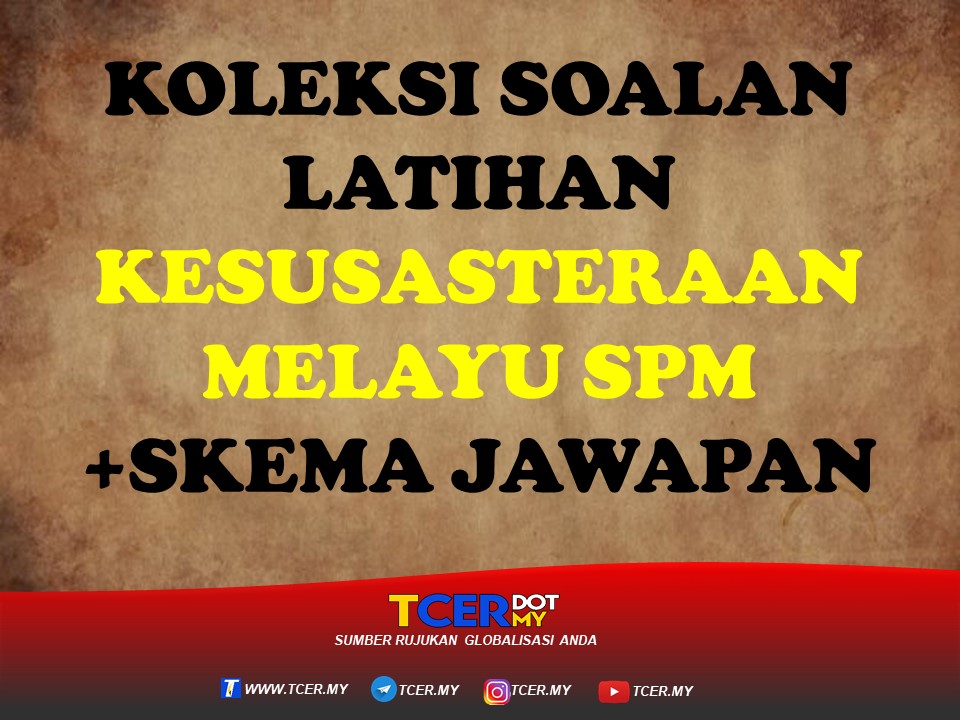 KOLEKSI SOALAN LATIHAN KESUSASTERAAN MELAYU SPM+ SKEMA JAWAPAN 