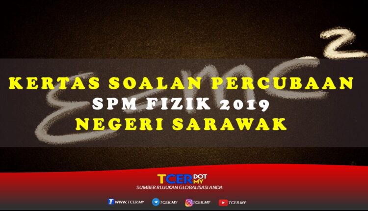 Kertas Soalan Percubaan SPM Fizik 2019 Negeri Sarawak 