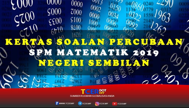 Soalan Percubaan SPM Matematik 2019 Negeri Sembilan  TCER.MY