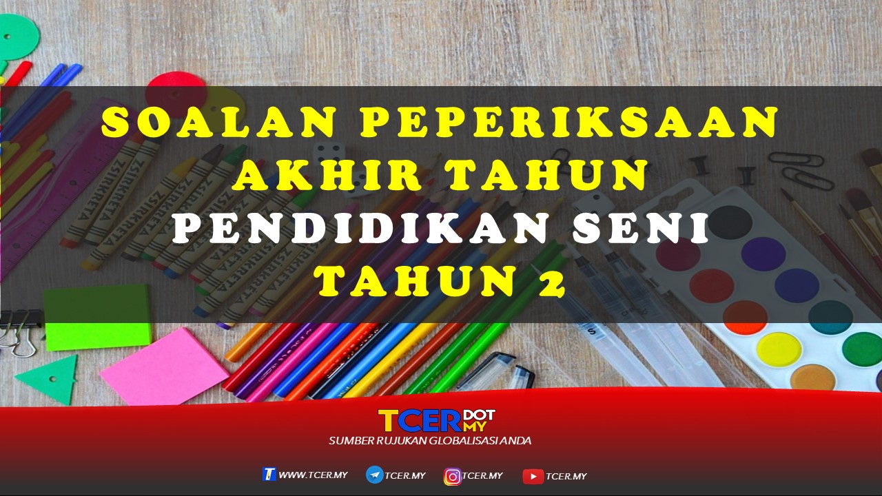 Kertas Soalan Pendidikan Seni Tahun 2 Peperiksaan Akhir Tahun - TCER.MY