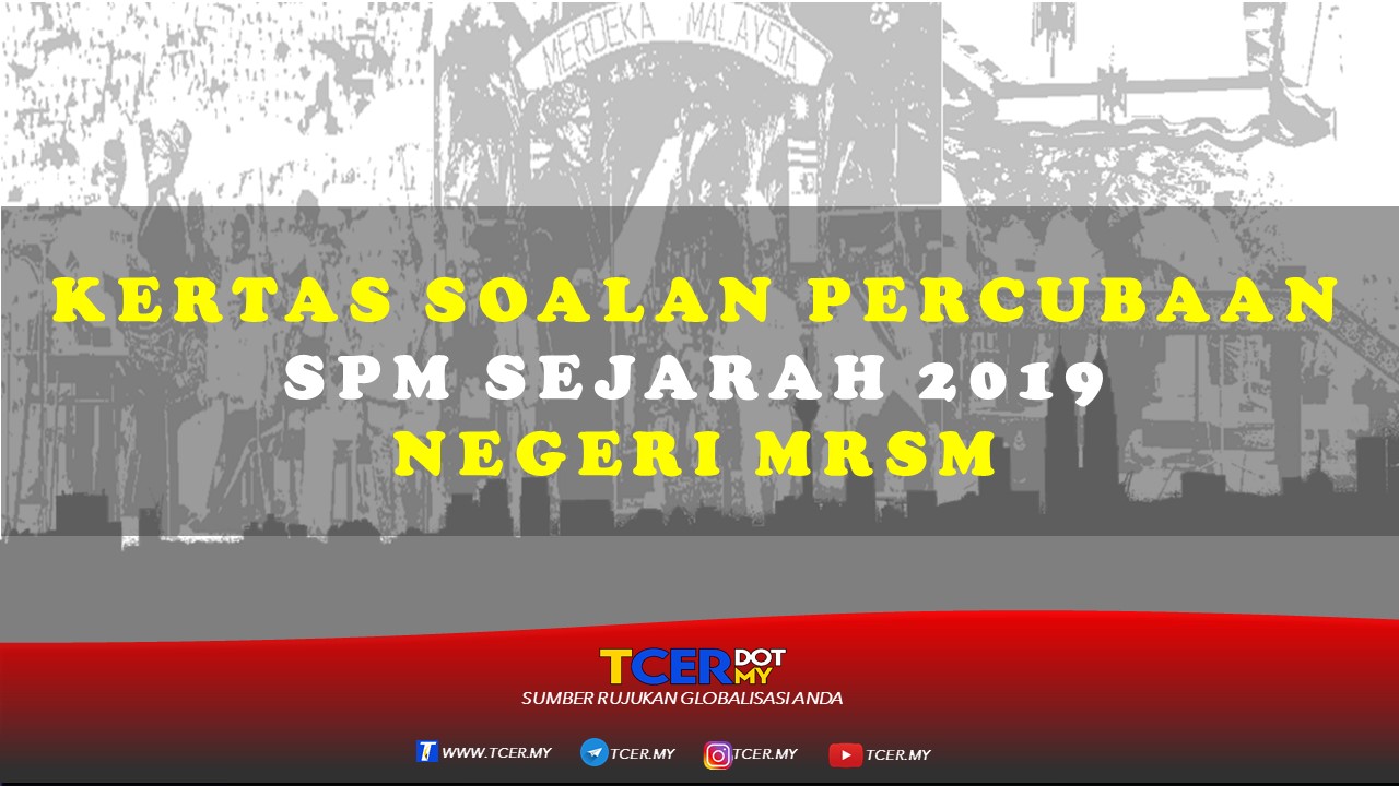 Kertas Soalan Percubaan SPM Sejarah 2019 MRSM  TCER.MY