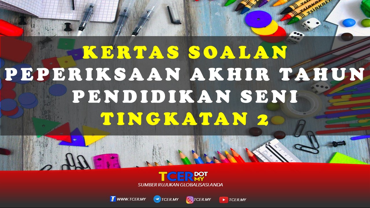 Kertas Soalan Peperiksaan Akhir Tahun Pendidikan Seni Tingkatan 2 Tcer My