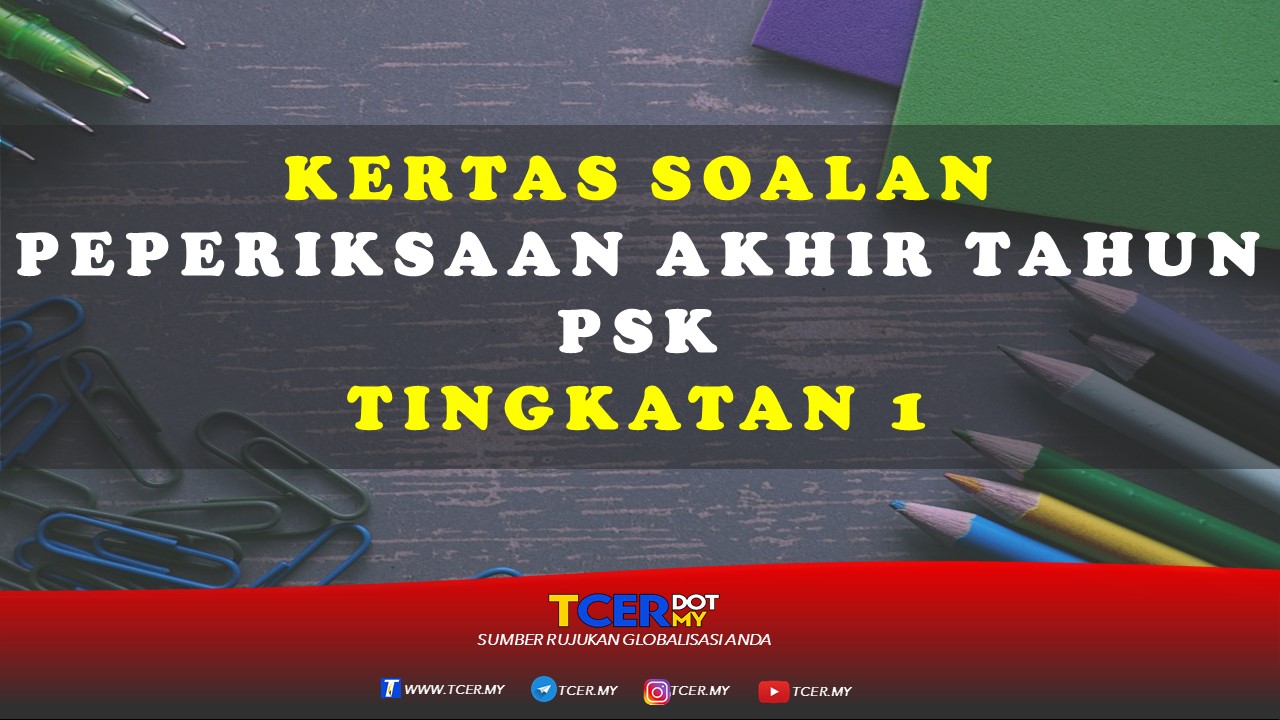 Kertas Soalan Peperiksaan Akhir Tahun PSK Tingkatan 1 