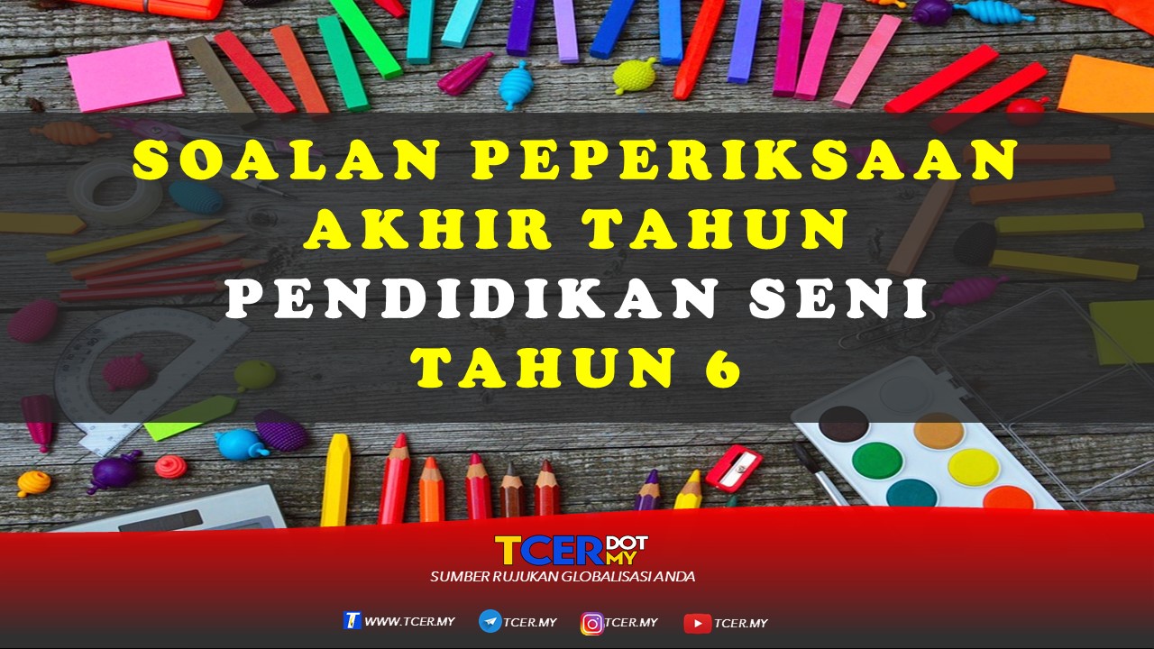 Kertas Soalan Peperiksaan Akhir Tahun Pendidikan Seni Tahun 6 - TCER.MY