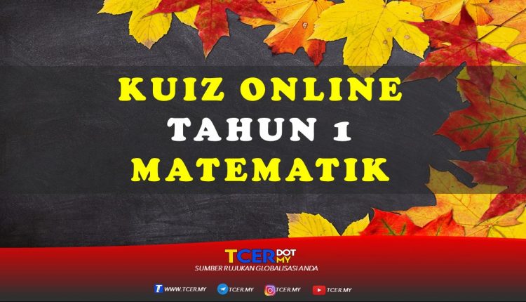 Kuiz Online Tahun 1 Matematik  TCER.MY