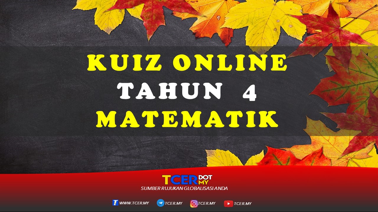 Kuiz Online Tahun 4 Matematik  TCER.MY