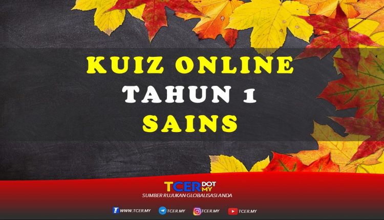 Kuiz Online Tahun 1 Sains  TCER.MY