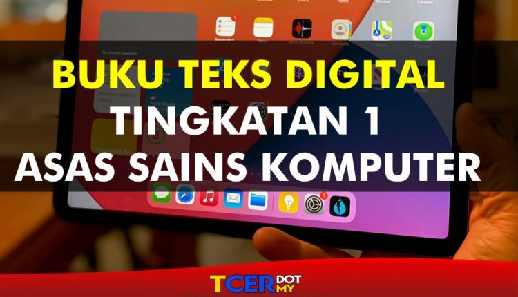 Buku Teks Digital Subjek Asas Sains Komputer Tingkatan 1  TCER.MY