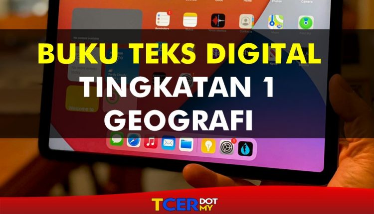 Buku Teks Digital Subjek Geografi Tingkatan 1  TCER.MY