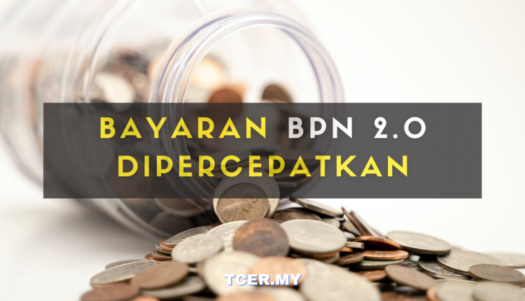 Bayaran Fasa Kedua BPN 2.0 Akan Dipercepatkan, Menteri ...