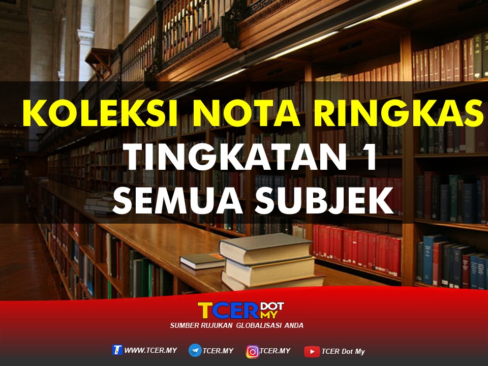 HIMPUNAN NOTA RINGKAS DAN PADAT TINGKATAN 1 SEMUA SUBJEK  TCER.MY