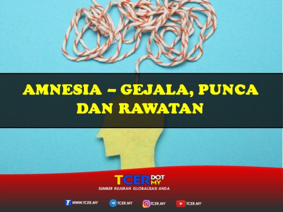 Amnesia - Gejala, Punca Dan Rawatan - TCER.MY