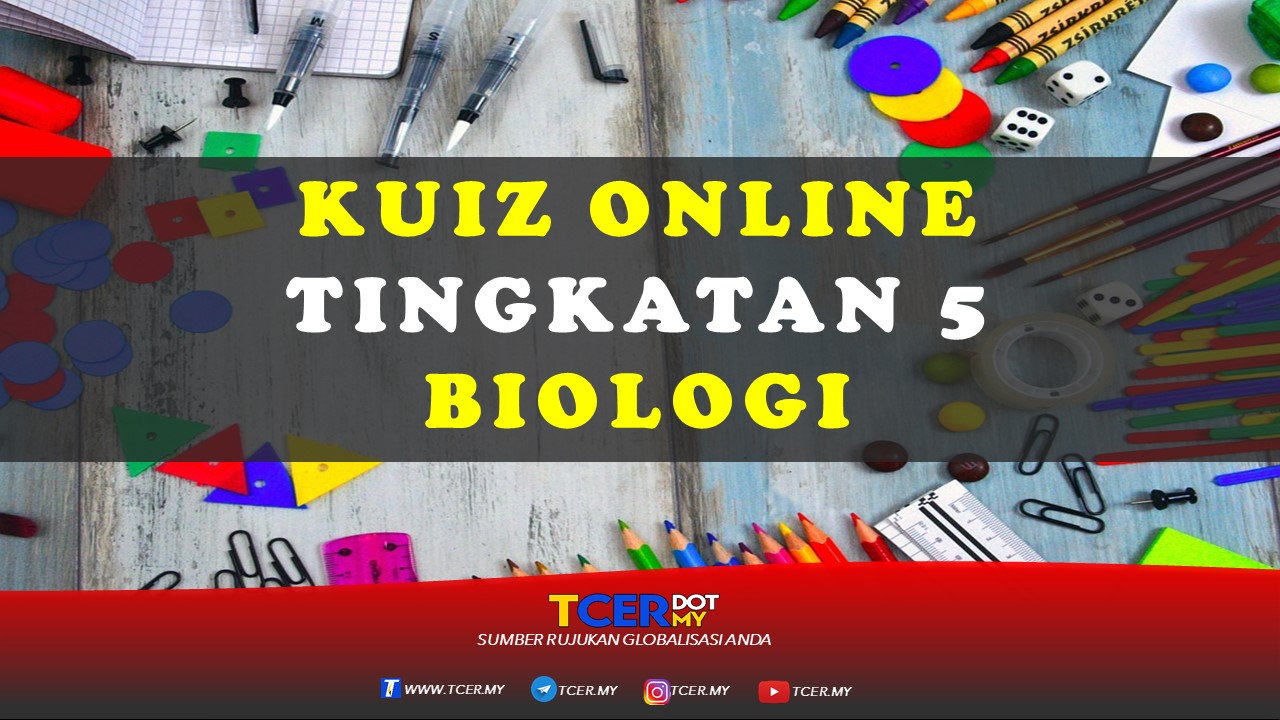 Kuiz Online Tingkatan 5 Biologi  TCER.MY
