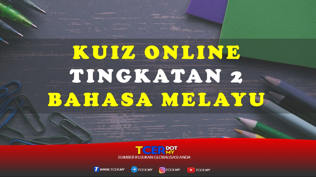 Kuiz Online Tingkatan 2 Bahasa Melayu  TCER.MY