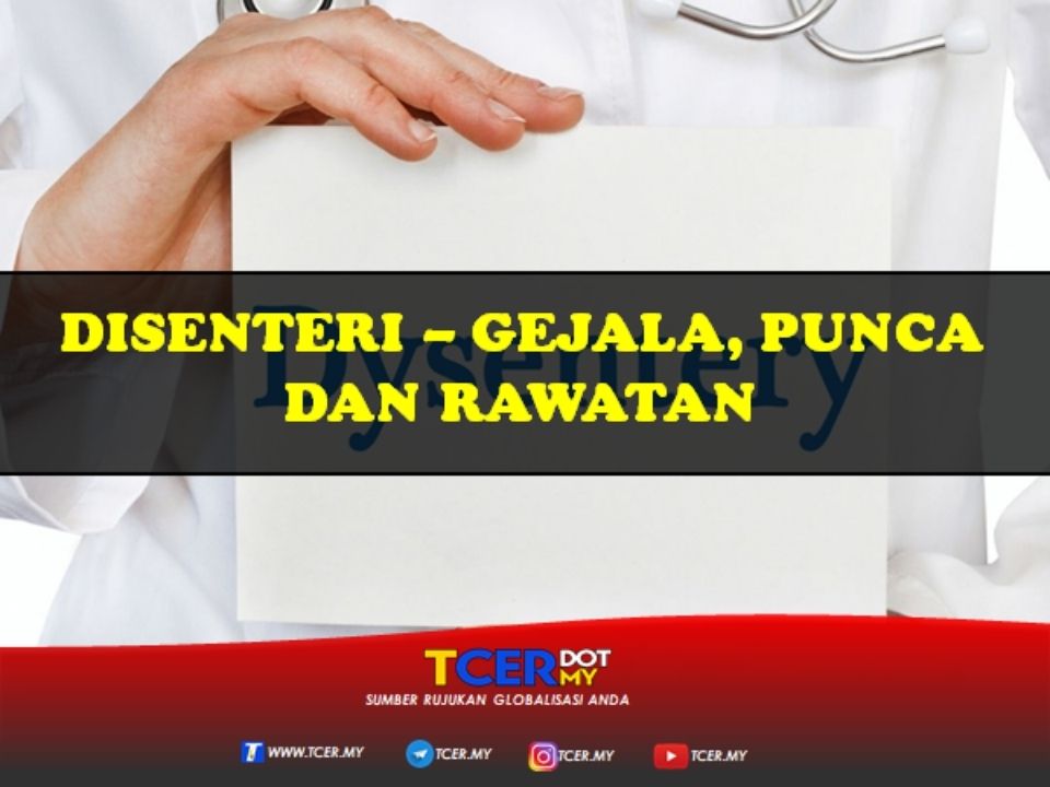 Disenteri - Gejala, Punca Dan Rawatan - TCER.MY