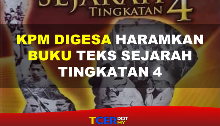 KPM Digesa Haramkan Buku Teks Sejarah Tingkatan 4  TCER.MY