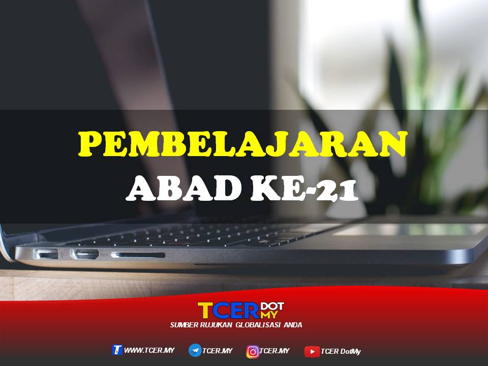 Pembelajaran Abad Ke-21 - TCER.MY