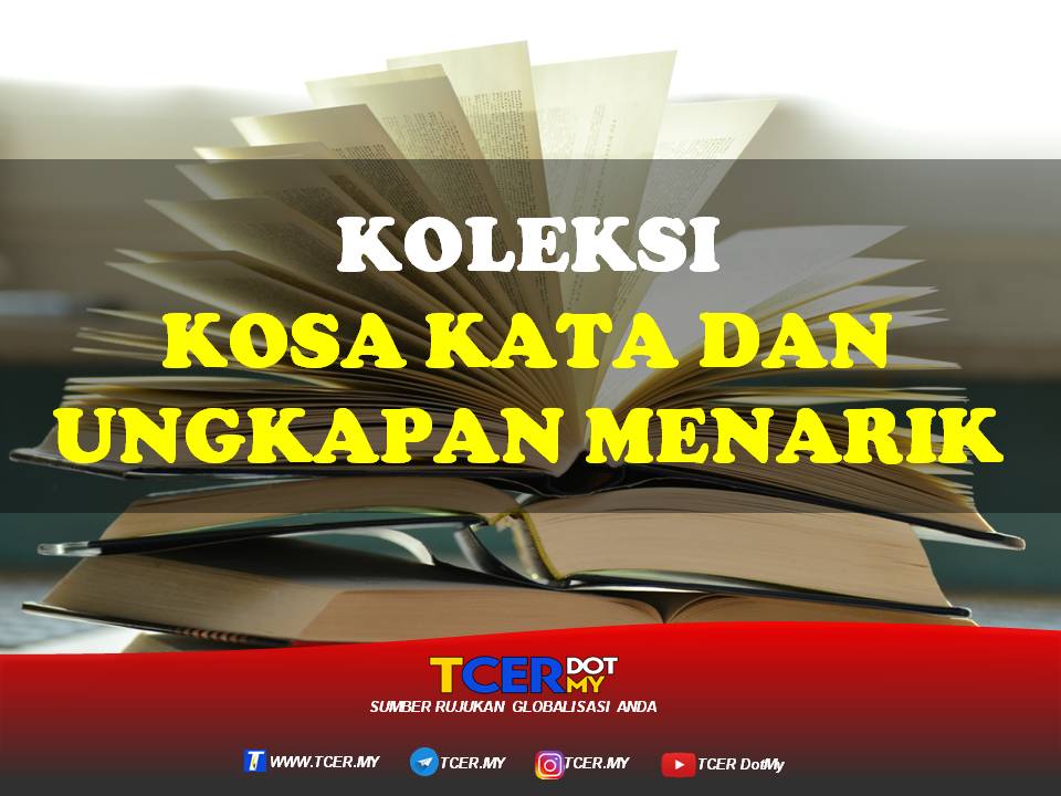 Koleksi Kosa Kata Dan Ungkapan Menarik - TCER.MY