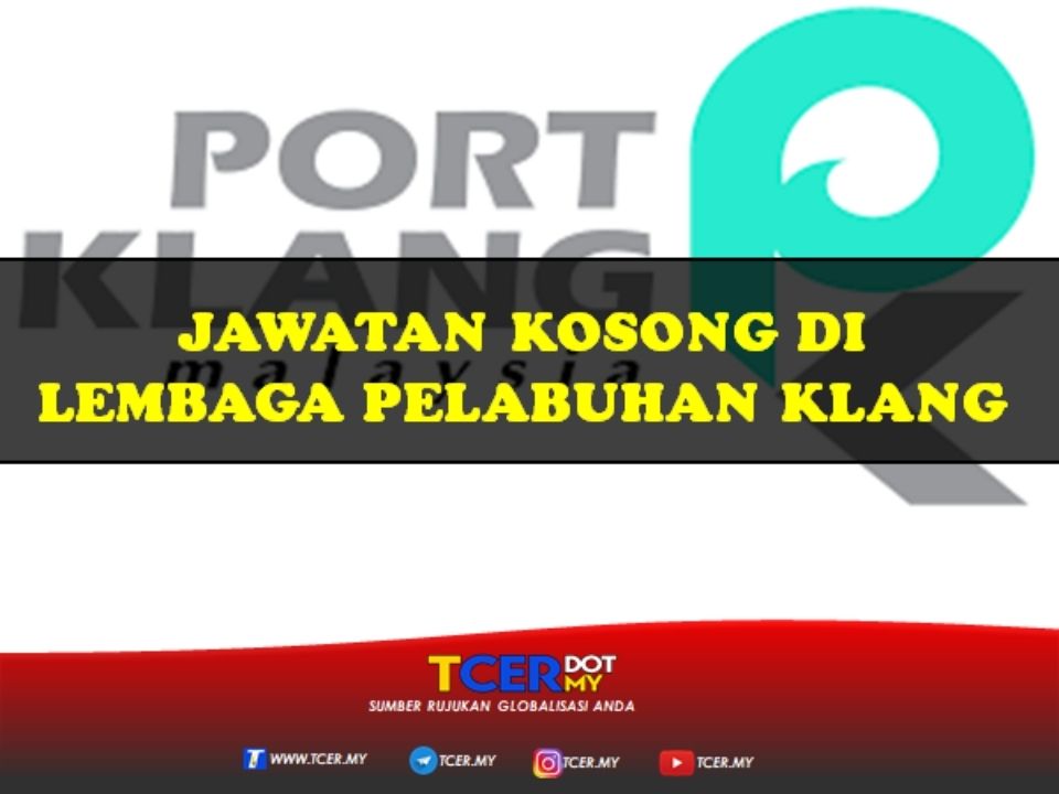 Jawatan Kosong Di Lembaga Pelabuhan Klang (Port Klang) - TCER.MY