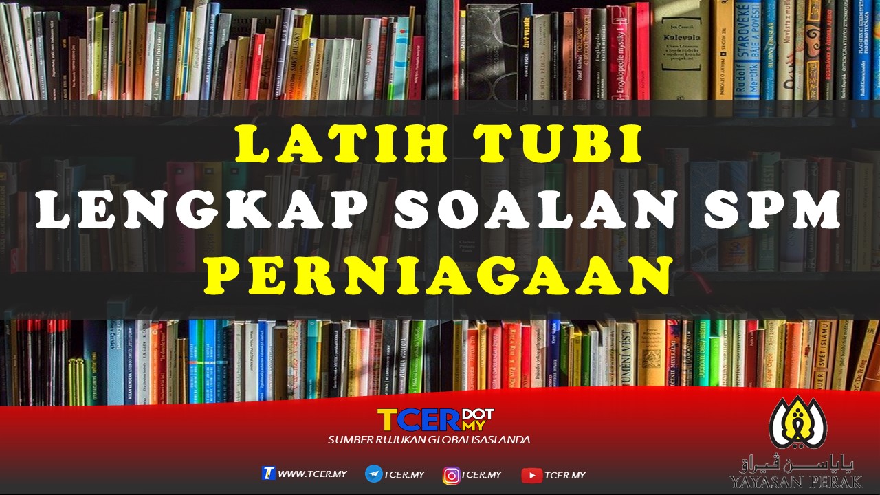 Latih Tubi Lengkap Soalan SPM Perniagaan  TCER.MY