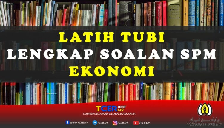 Latih Tubi Lengkap Soalan SPM Ekonomi  TCER.MY