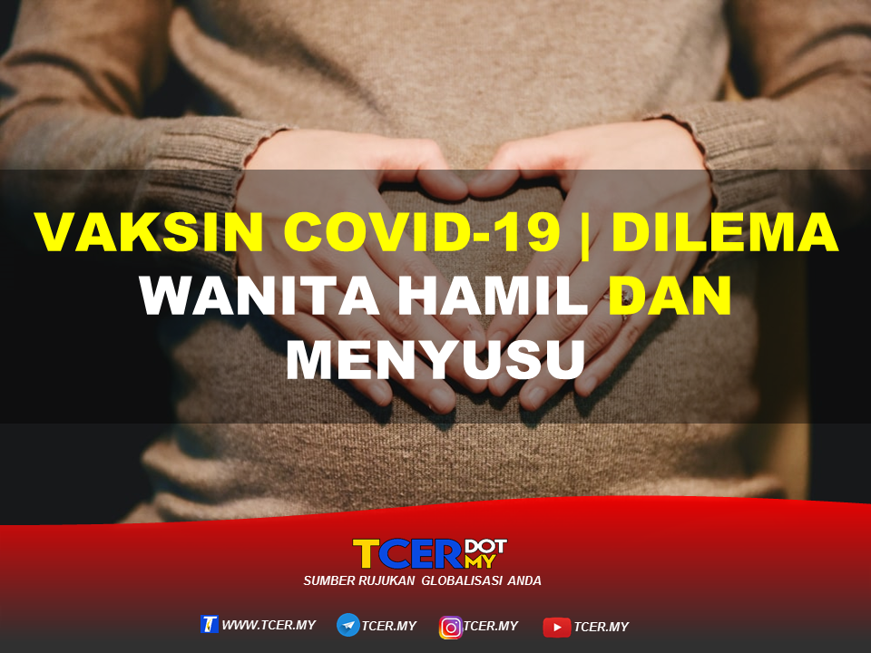 Vaksin Covid-19 | Dilema Wanita Hamil Dan Menyusu - TCER.MY