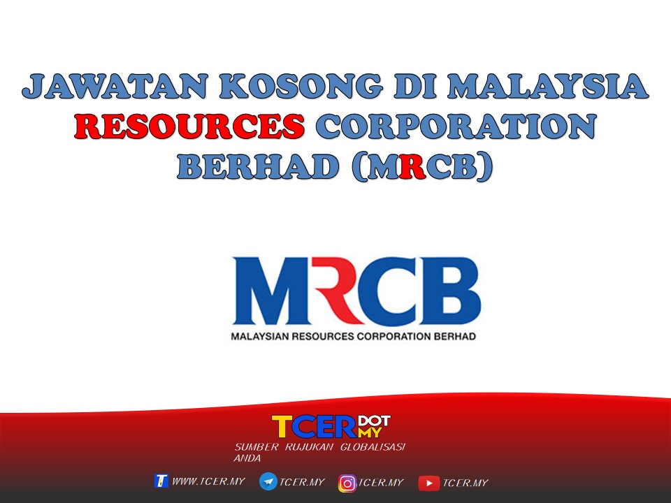 Jawatan Kosong Di Malaysia Resoures Corportin Berhad Mrcb Tcer My