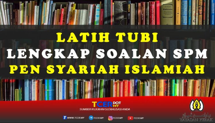 Latih Tubi Lengkap Soalan SPM Pendidikan Syariah Islamiah  TCER.MY