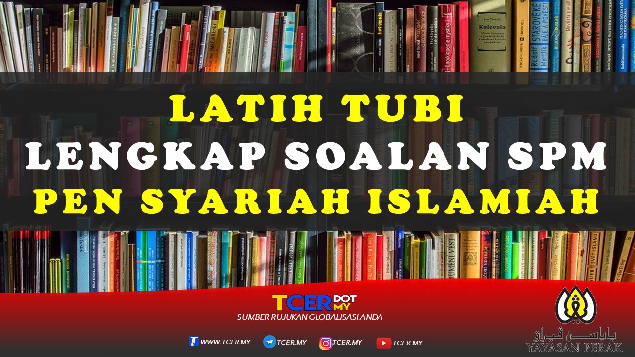 Latih Tubi Lengkap Soalan SPM Pendidikan Syariah Islamiah  TCER.MY