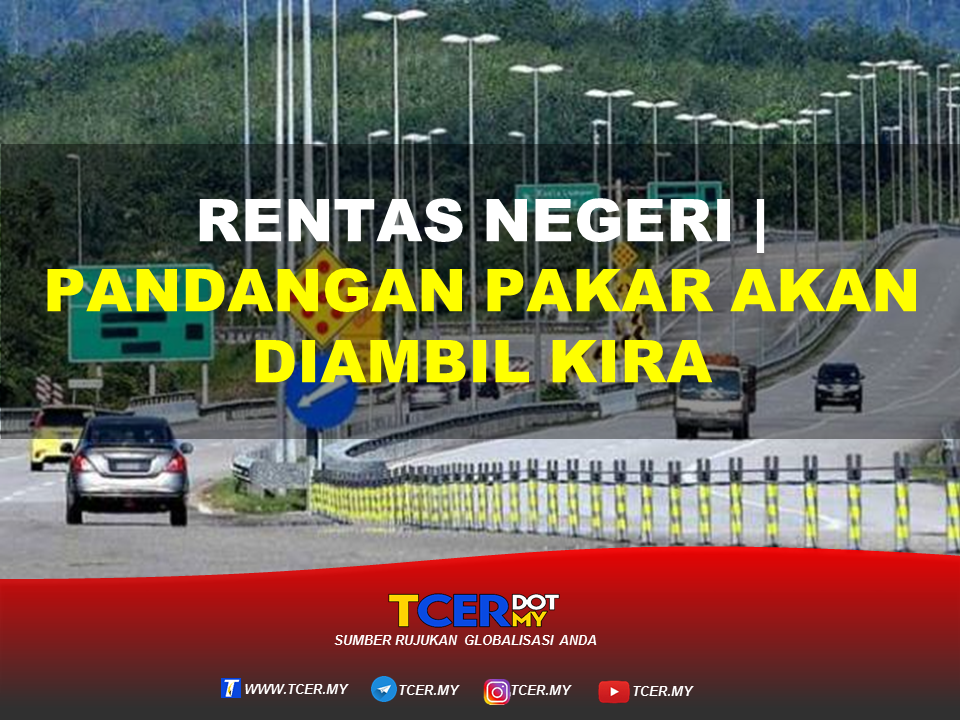 Rentas Negeri | Pandangan Pakar Akan Diambil Kira - TCER.MY