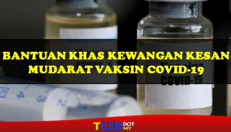 Bantuan Khas Kewangan Kesan Mudarat Vaksin Covid19  TCER.MY