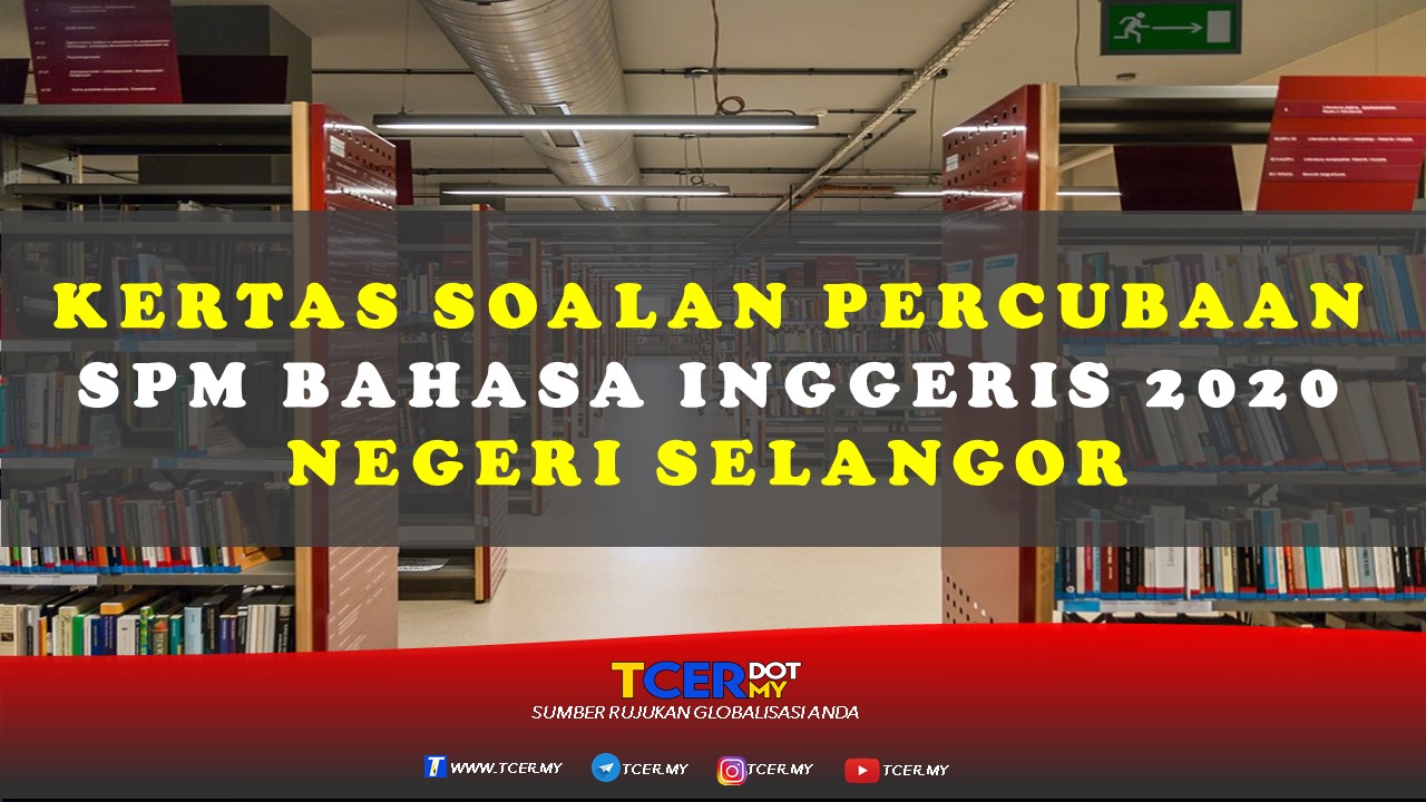 Kertas Soalan Percubaan SPM Bahasa Inggeris 2020 Negeri Selangor  TCER.MY