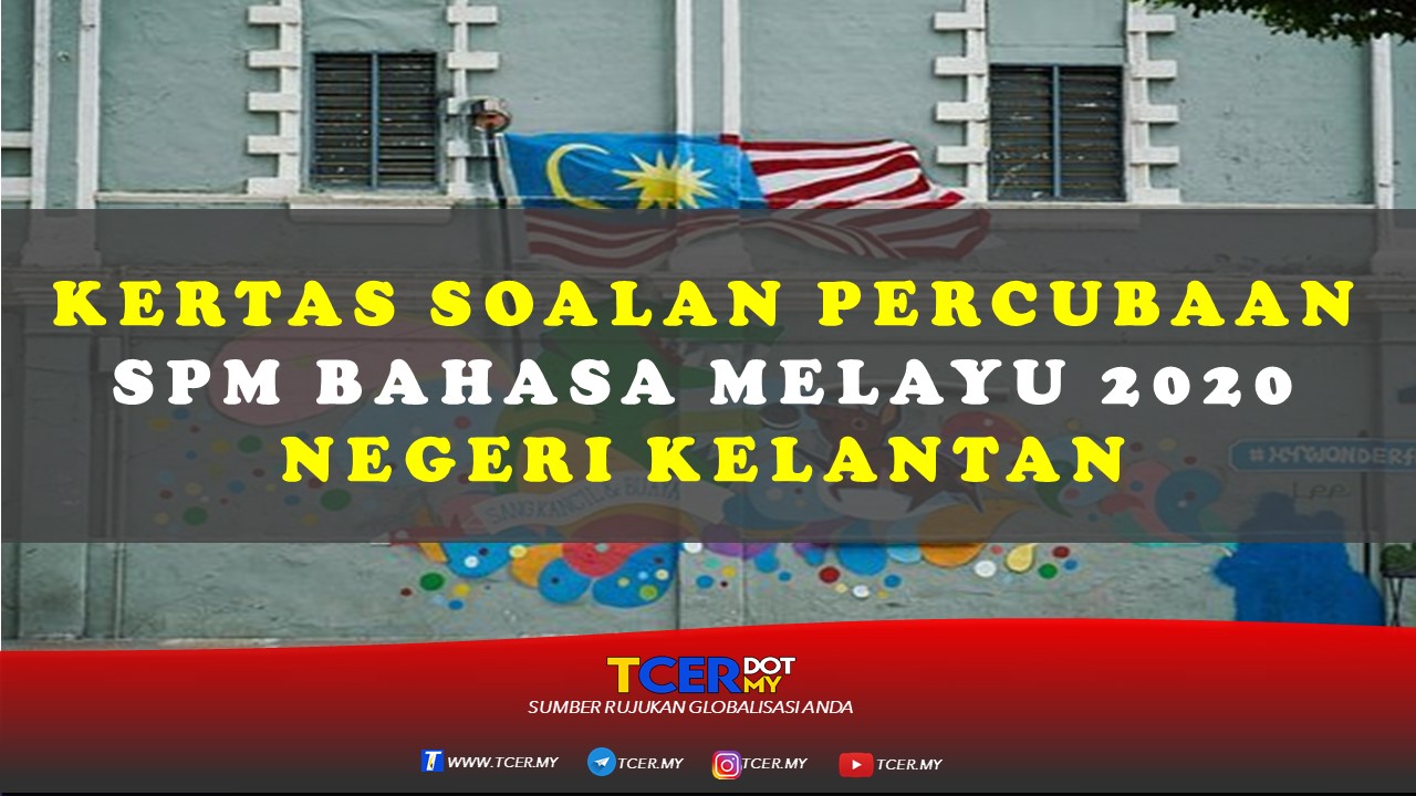 Kertas Soalan Percubaan SPM Bahasa Melayu 2020 Negeri Kelantan  TCER.MY