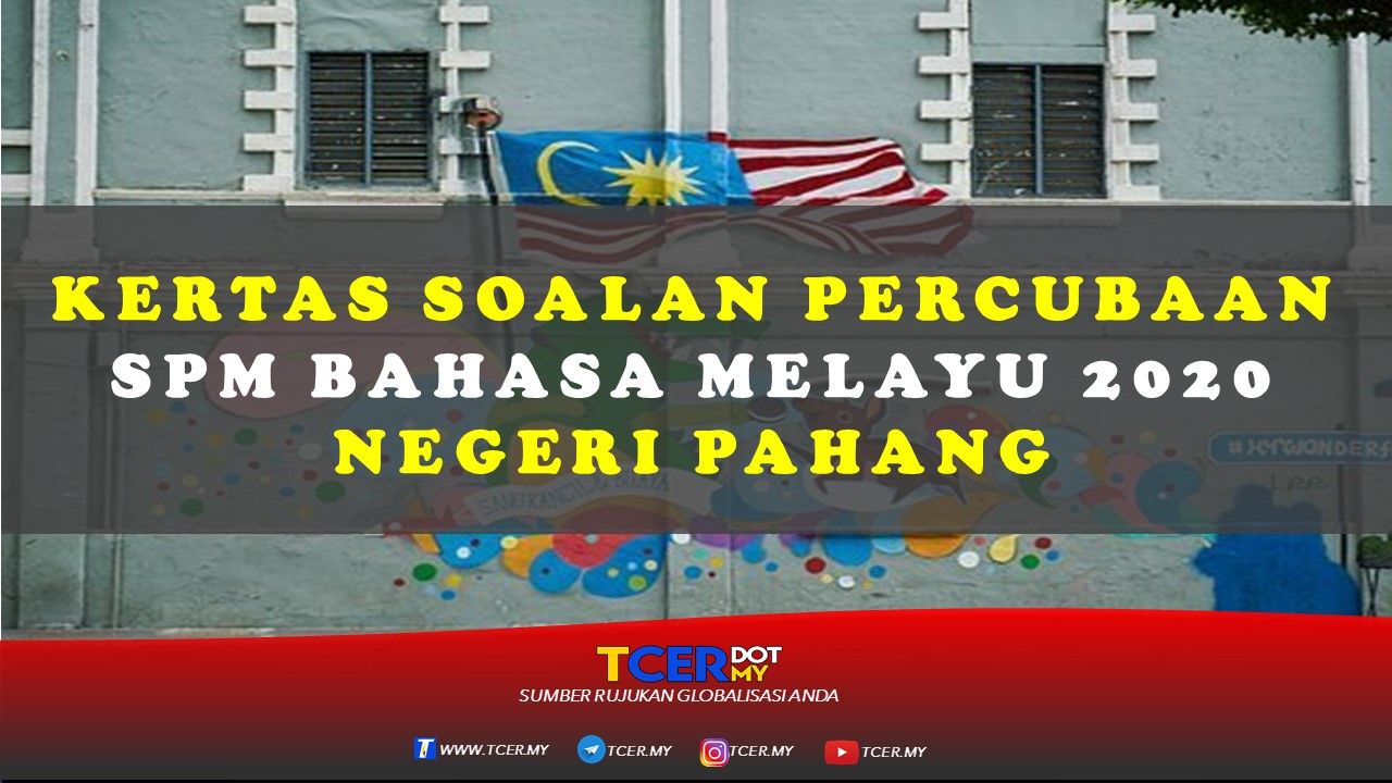 Kertas Soalan Percubaan Spm Bahasa Melayu 2020 Negeri Pahang Tcermy 