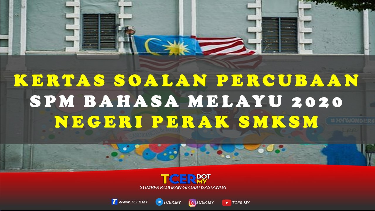 Kertas Soalan Percubaan SPM Bahasa Melayu 2020 Negeri Perak SMKSM  TCER.MY