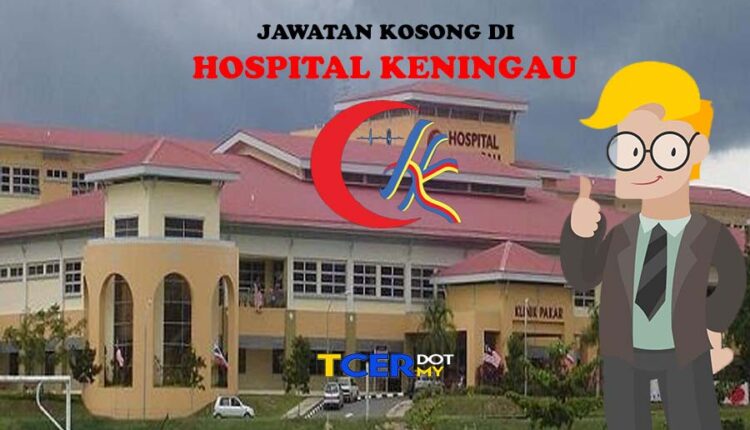 Jawatan Kosong Di Hospital Keningau - TCER.MY