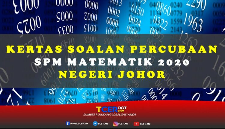 Kertas Soalan Percubaan SPM Matematik 2020 Negeri Johor  TCER.MY