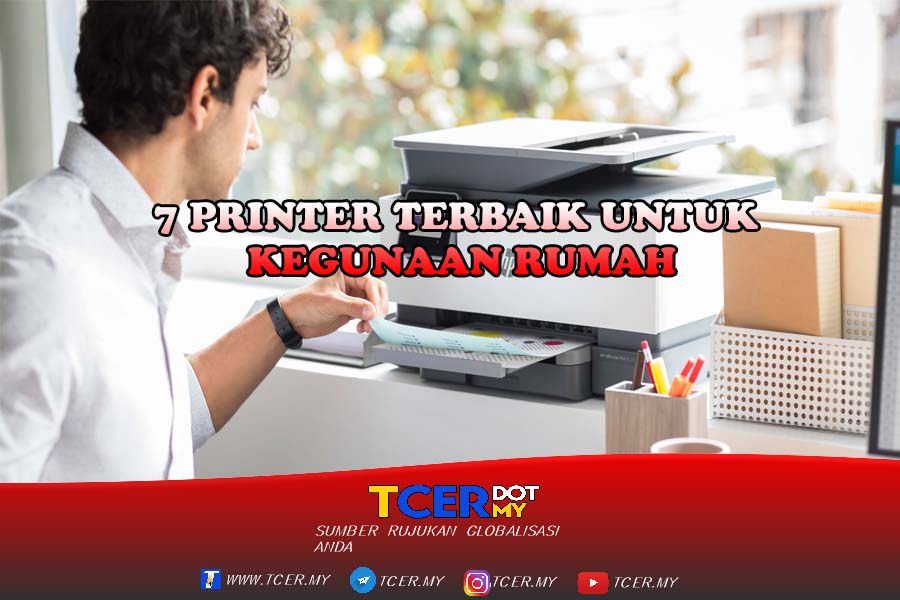 7 Printer Terbaik Untuk Kegunaan Rumah - TCER.MY