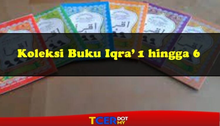 Koleksi Buku Iqra' 1 Hingga 6 - TCER.MY