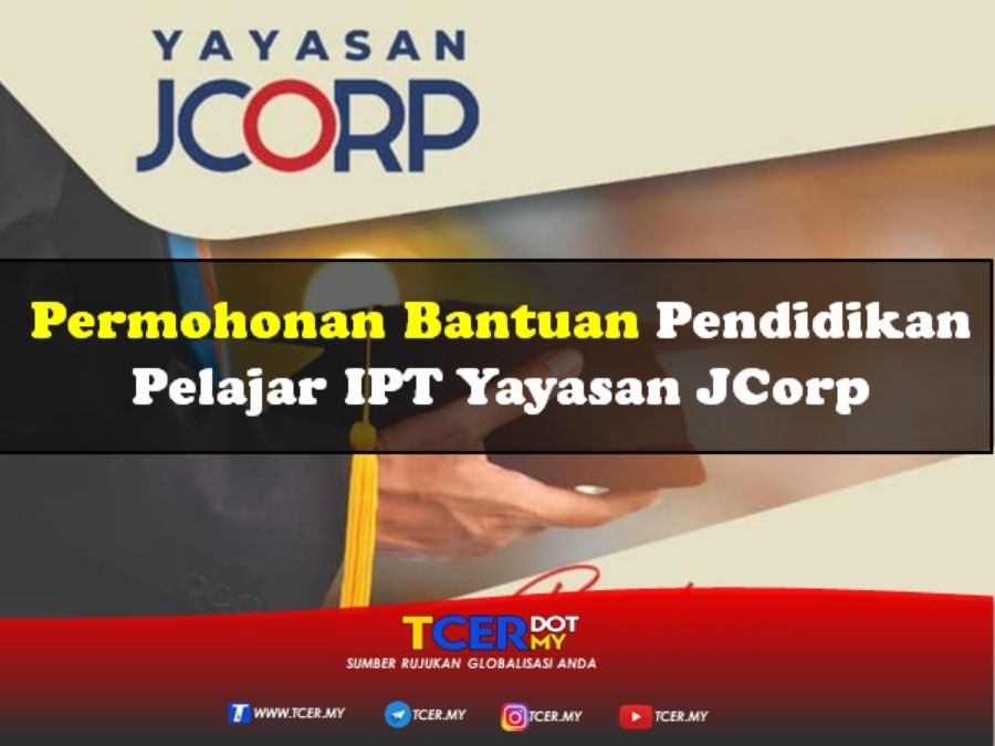 Permohonan Bantuan Pendidikan Pelajar IPT Yayasan JCorp  TCER.MY