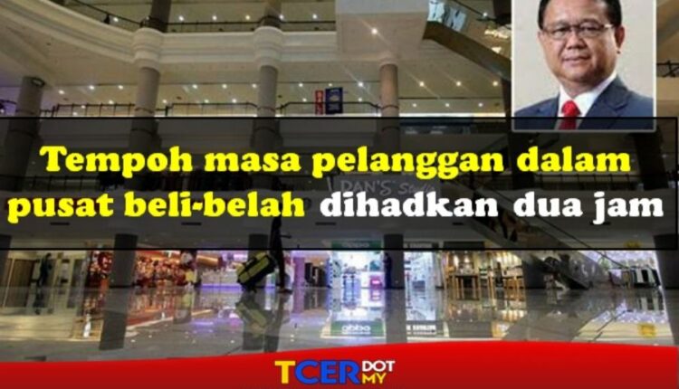 SOP Terbaru: Tempoh Masa Pelanggan Dalam Pusat Beli-belah ...