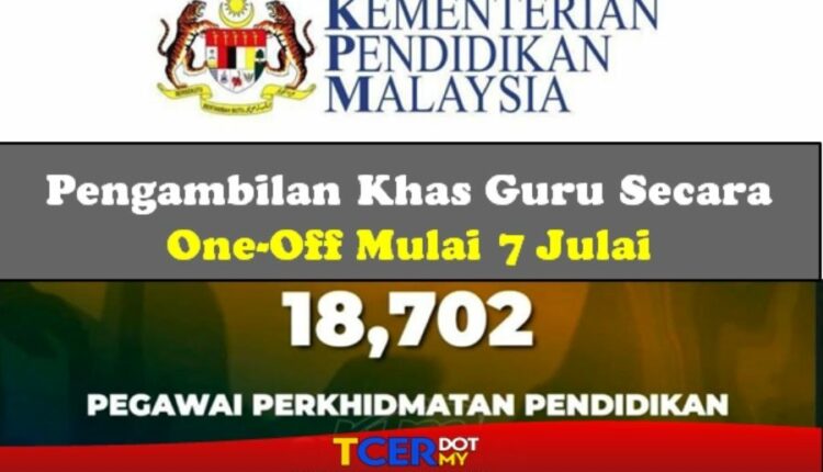 Pengambilan Khas Guru Secara One-Off Mulai 7 Julai - TCER.MY