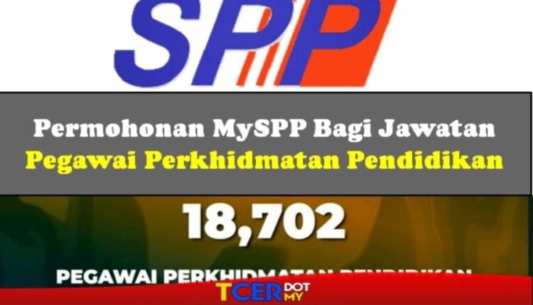 Permohonan MySPP 2021 Pengambilan Pegawai Perkhidmatan Pendidikan - TCER.MY