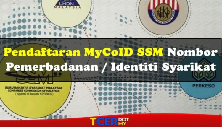 Pendaftaran MyCoID SSM Nombor Pemerbadanan / Identiti Syarikat - TCER.MY