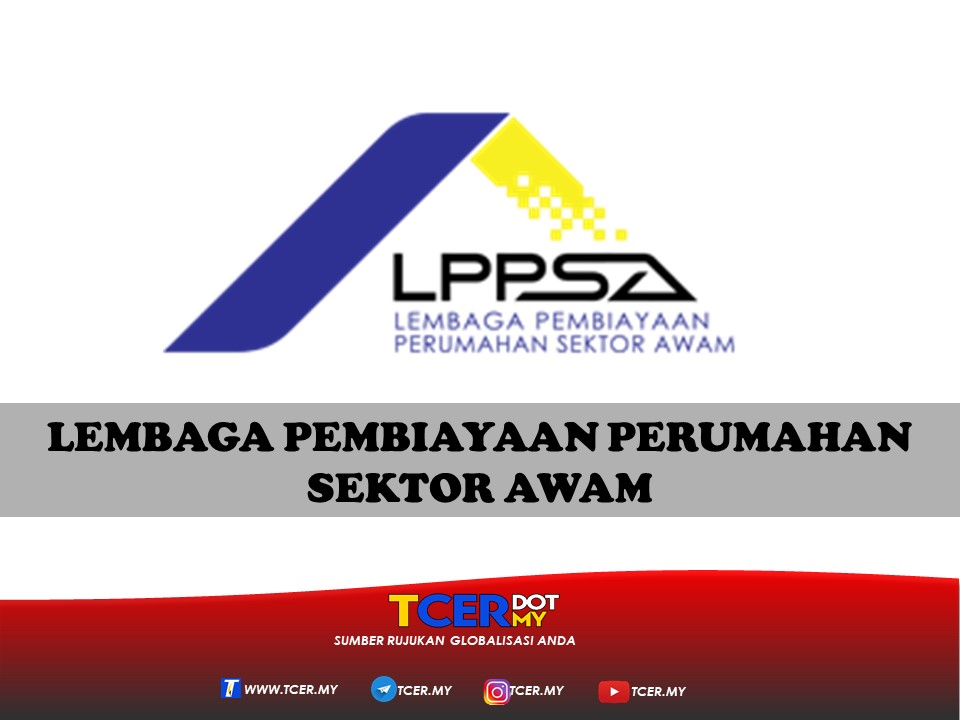 LPPSA: Lembaga Pembiayaan Perumahan Sektor Awam - TCER.MY