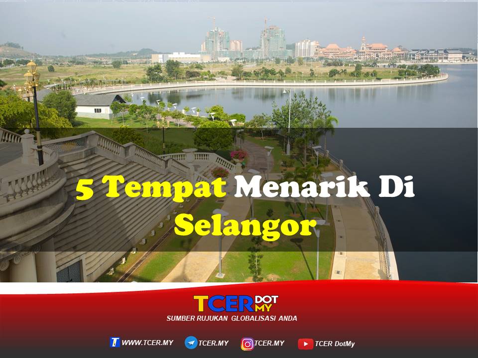 5 Tempat Menarik Di Selangor - TCER.MY