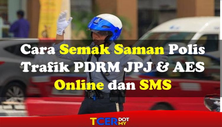 Cara Semak Saman Polis Trafik PDRM JPJ & AES Online Dan SMS - TCER.MY